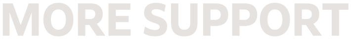 MORE SUPPORT